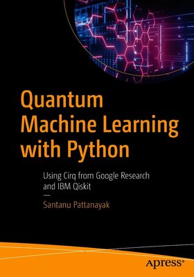 Quantum Machine Learning with Python: Using Cirq from Google Research and IBM Qiskit F003497 фото