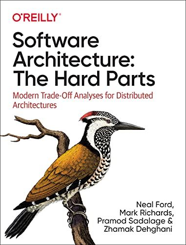 Software Architecture: The Hard Parts: Modern Trade-Off Analyses for Distributed Architectures F003529 фото