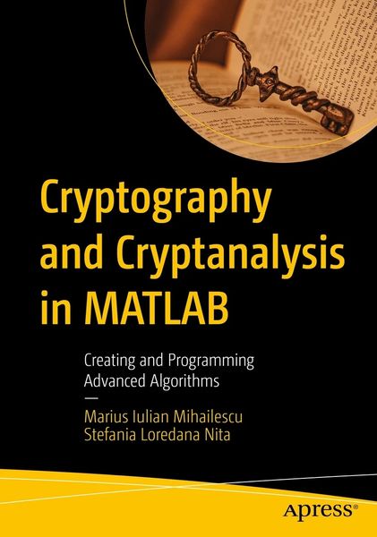 Cryptography and Cryptanalysis in MATLAB: Creating and Programming Advanced Algorithms F003188 фото