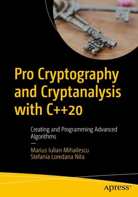 Pro Cryptography and Cryptanalysis with C++20: Creating and Programming Advanced Algorithms F003477 фото