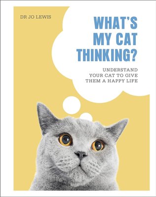 What's My Cat Thinking? Understand Your Cat to Give Them a Happy Life F010288 фото